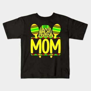 Nacho Average Mom Kids T-Shirt